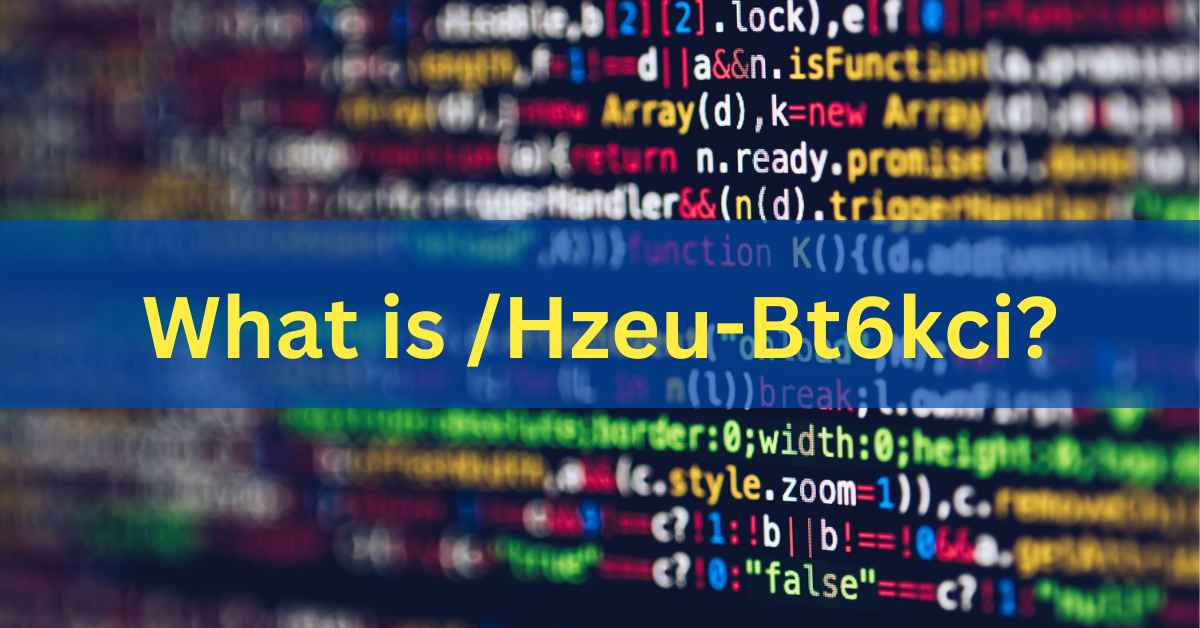 What is Hzeu-Bt6kci