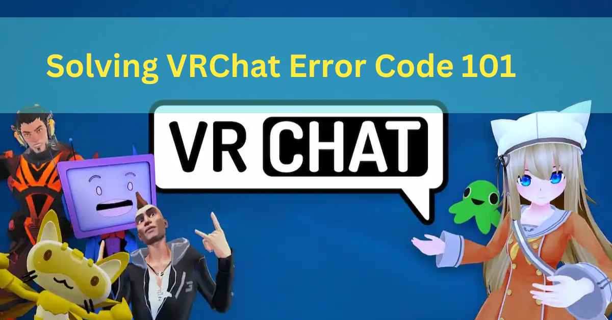 Solving VRChat Error Code 101