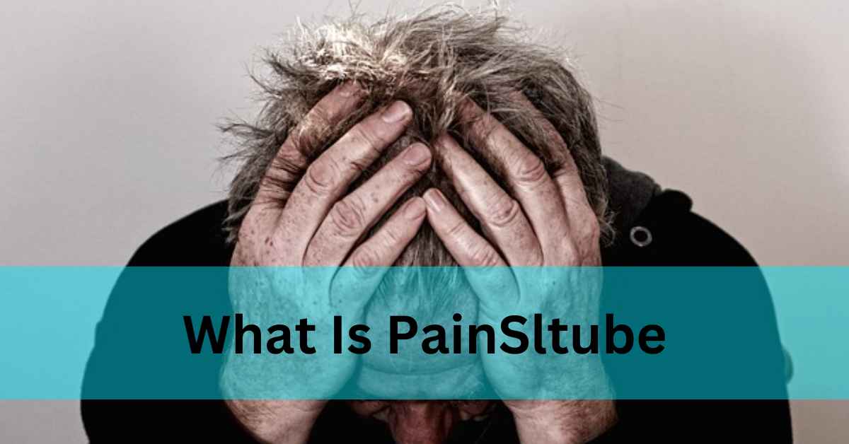 What Is PainSltube